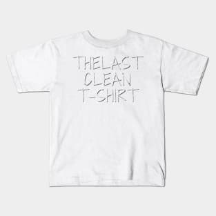 The Last Clean T-Shirt Kids T-Shirt